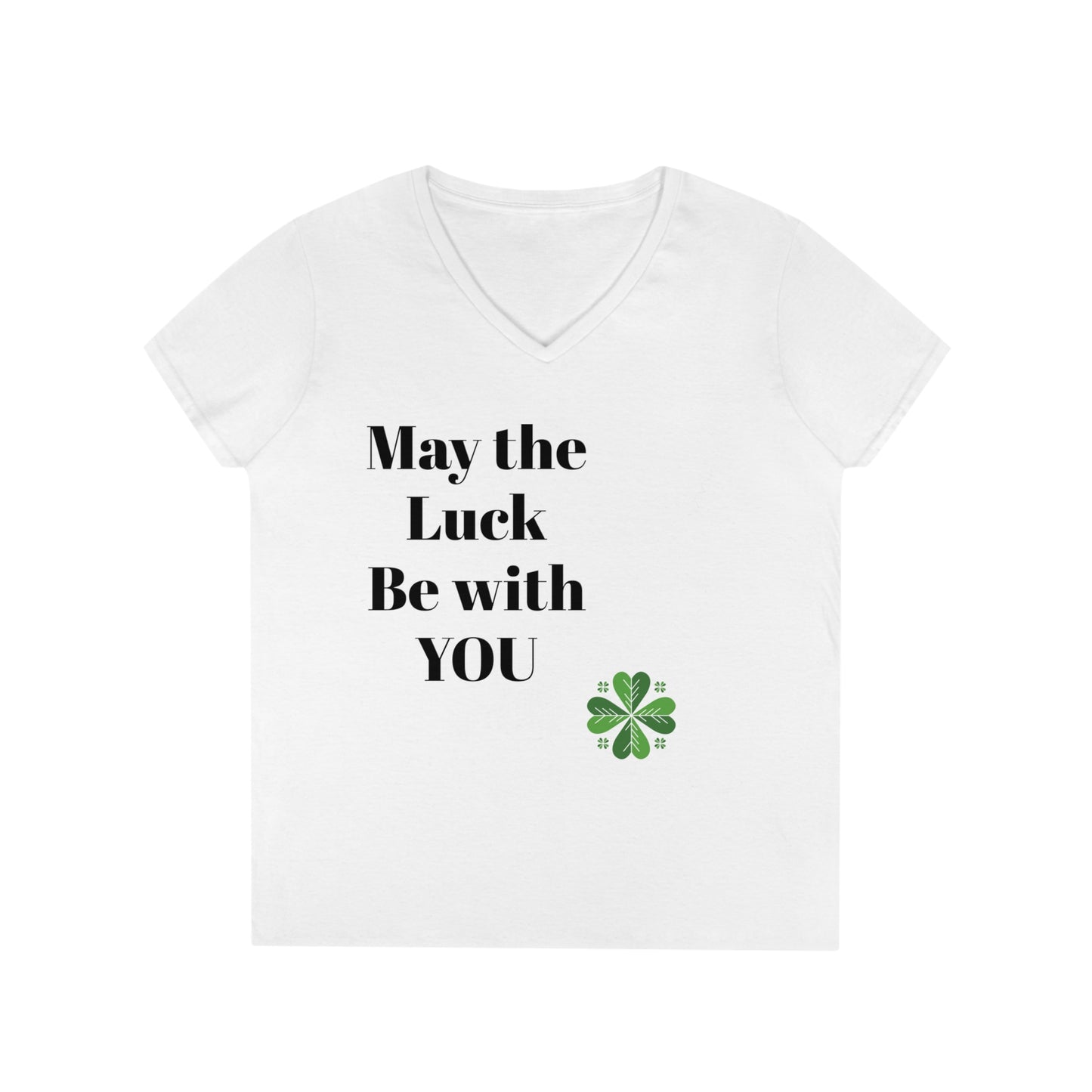 May the Luck be with You Ladies' V-Neck T-Shirt